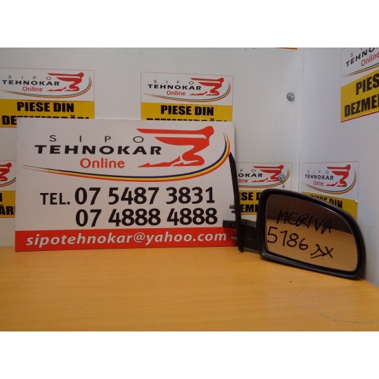 OGLINDA DREAPTA OPEL MERIVA 2003-2010